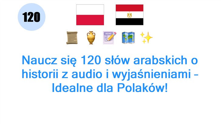 Naucz się 120 słów arabskich o historii z audio i wyjaśnieniami – Idealne dla Polaków!